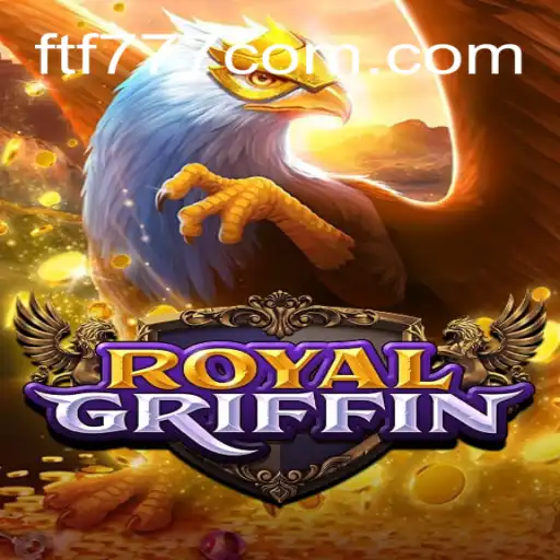 Experience the Excitement of RoyalGriffin: Unveiling ftf777