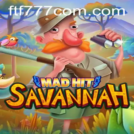 MadHitSavannah: An Exciting Expedition into the Wild with FTF777
