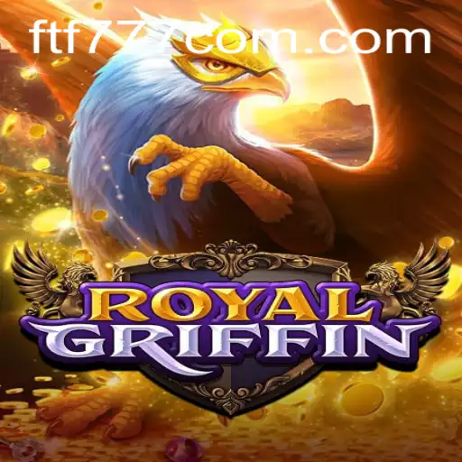 Experience the Excitement of RoyalGriffin: Unveiling ftf777